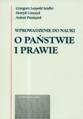 Wprowadzenie do nauki o państwie i prawie - Grzegorz Leopold Seidler, Henryk Groszyk, Antoni Pieniążek