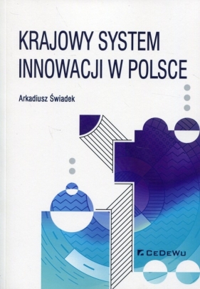 Krajowy system innowacji w Polsce - Arkadiusz Świadek