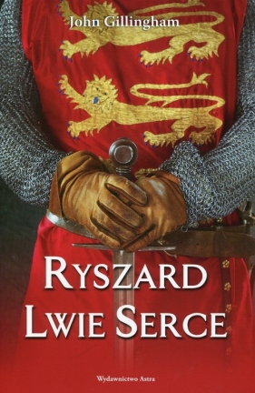 Ryszard Lwie Serce - John Gillingham