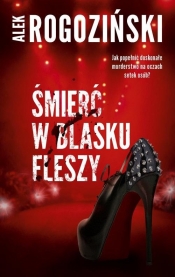 Śmierć w blasku fleszy - Alek Rogoziński