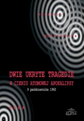 Dwie ukryte tragedie w cieniu atomowej apokalipsy - Ireneusz Gębski, Paweł Soroka