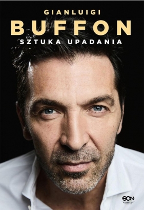 Gianluigi Buffon. Sztuka upadania - Buffon Gianluigi