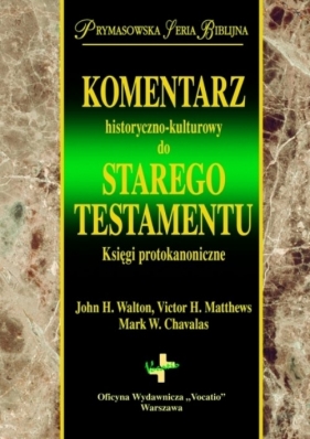 Komentarz historyczno kulturowy do Starego Testamentu. Księgi Protokanoniczne - Walton John, Matthews Victor, Chavalas Mark W.