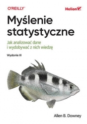 Myślenie statystyczne. Jak analizować dane i wydobywać z nich wiedzę - Allen B. Downey