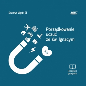 Porządkowanie uczuć ze św. Ignacym CD MP3 - Seweryn Wąsik SJ