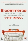 E-commerce Genialnie proste tworzenie serwisów w PHP i MySQL Ullman Larry