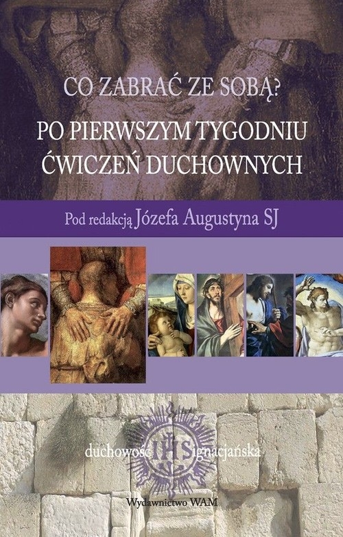 Co zabrać ze sobą? Po pierwszym tygodniu ćwiczeń duchownych