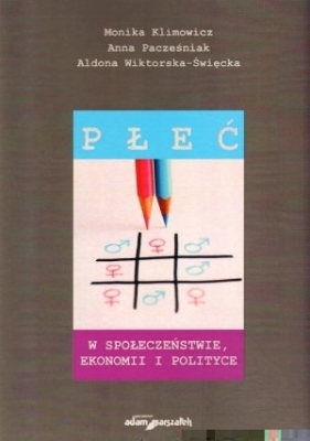 Płeć w społeczeństwie ekonomii i polityce - Aldoba Wiktorska-Święcka