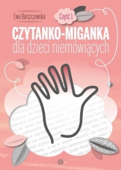 Czytanko-miganka dla dzieci niemówiących. Część 1 - Ewa Barszczowska