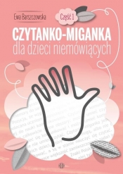Czytanko-miganka dla dzieci niemówiących. Część 1 (Uszkodzona okładka) - Ewa Barszczowska