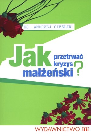 Jak przetrwać kryzys małżeński