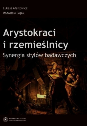 Arystokraci i rzemieślnicy Synergia stylów badawczych - Afeltowicz Łukasz, Sojak Radosław