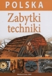 Polska zabytki techniki - Opracowanie zbiorowe