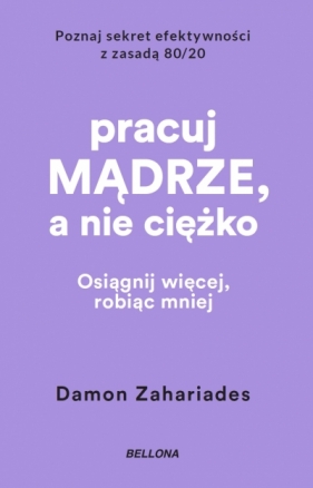 Pracuj mądrze, a nie ciężko (wydanie pocketowe) - Damon Zahariades