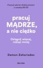 Pracuj mądrze, a nie ciężko (wydanie pocketowe) - Damon Zahariades