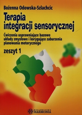 Terapia integracji sensorycznej zeszyt 1 - Odowska-Szlachcic Bożenna