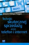 Techniki skutecznej sprzedaży przez telefon i internet Josiane Chriqui Feigon