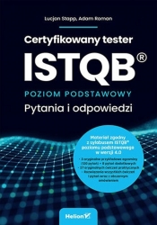 Certyfikowany tester ISTQB. Poziom podstawowy. Pytania i odpowiedzi - Lucjan Stapp, Adam Roman