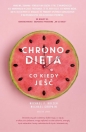 Chronodieta. Co kiedy jeść - Michael Crupain, Ted Spiker, Michael Roizen