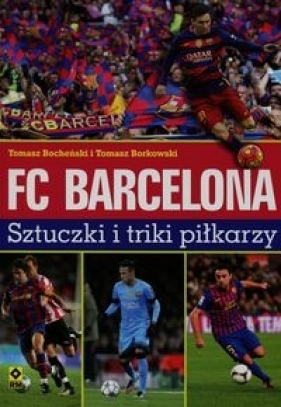 FC Barcelona Sztuczki i triki piłkarzy - Tomasz Bocheński, Tomasz Borkowski