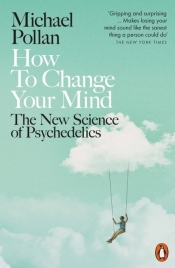 How to Change Your Mind - Michael Pollan