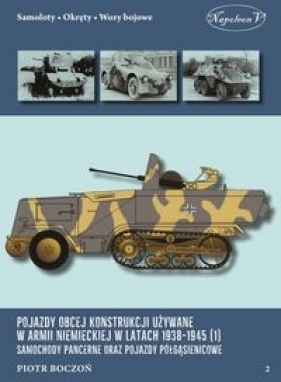 Pojazdy obcej konstrukcji używane w armii niem. w latach 1938-1945 (1) Samochody pancerne - Boczoń Piotr