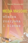 Media masowe Władza, rozrywka i biznes Mrozowski Maciej