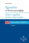 Egzamin na tłumacza przysięgłego. Polskie i angielskie terminy Anna Kizińska