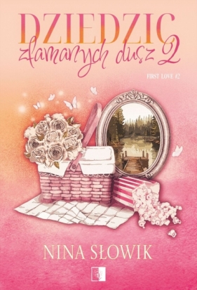 Dziedzic złamanych dusz. Seria First Love. Tom 2 - Nina Słowik