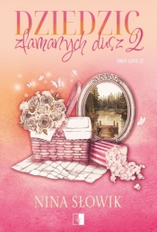Dziedzic złamanych dusz. Seria First Love. Tom 2 - Nina Słowik