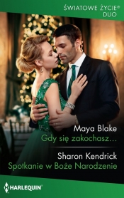 Gdy się zakochasz / Spotkanie w Boże Narodzenie - Maya Blake, Sharon Kendrick