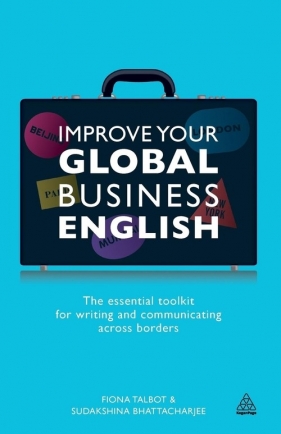 Improve Your Global Business English - Fiona Talbot, Sudakshina Bhattacharjee