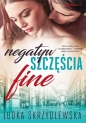 Negatyw szczęścia. Fine - Ludka Skrzydlewska