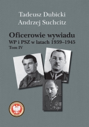 Oficerowie wywiadu WP i PSZ w latach 1939-1945 Tom 4 - Suchcitz Andrzej, Dubicki Tadeusz