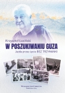 W poszukiwaniu guzaJazda przez życie bez trzymanki Krzysztof Łoziński