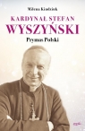 Kardynał Stefan WyszyńskiPrymas Polski Kindziuk Milena