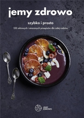 Jemy zdrowo - szybko i prosto (Uszkodzona okładka) - Opracowanie zbiorowe