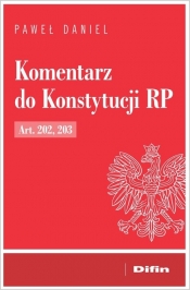 Komentarz do Konstytucji RP Art. 202, 203 - Daniel Paweł
