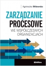 Zarządzanie procesowe we współczesnych organizacjach Agnieszka Bitkowska