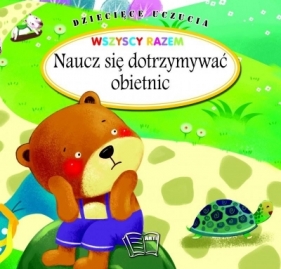 Dziecięce uczucia - Naucz się dotrzymywać obietnic - Opracowanie zbiorowe