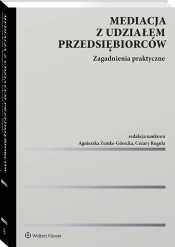 Mediacja z udziałem przedsiębiorców. Zagadnienia praktyczne - Opracowanie zbiorowe