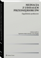 Mediacja z udziałem przedsiębiorców. Zagadnienia praktyczne - Opracowanie zbiorowe