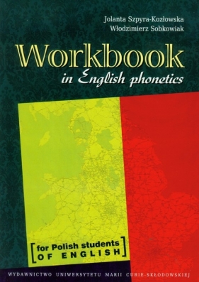 Workbook in English phonetic - Szpyra-Kozłowska Jolanta, Sobkowiak Włodzimierz