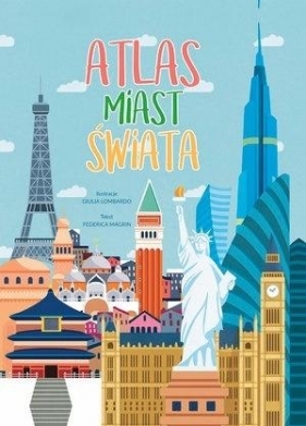 Atlas miast świata - Federica Magrin, Giulia Lombardo (ilustr.)