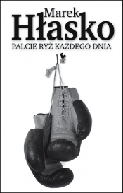 Palcie ryż każdego dnia - Marek Hłasko