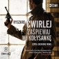 Zaśpiewaj mi kołysankę (Audiobook) - Ryszard Ćwirlej