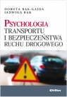 Psychologia transportu i bezpieczeństwa ruchu drogowego Bąk Jadwiga, Bąk-Gajda Dorota