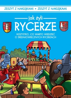 Jak żyli ludzie. Rycerze - Iwona Czarkowska