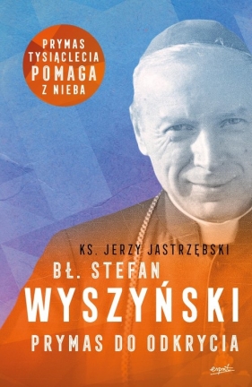 Bł. Stefan Wyszyński - Jastrzębski Jerzy
