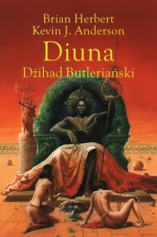 Diuna. Dżihad Butleriański. Trylogia Legendy Diuny. Tom 1 - Kevin J. Anderson, Brian Herbert, Wojciech Siudmak